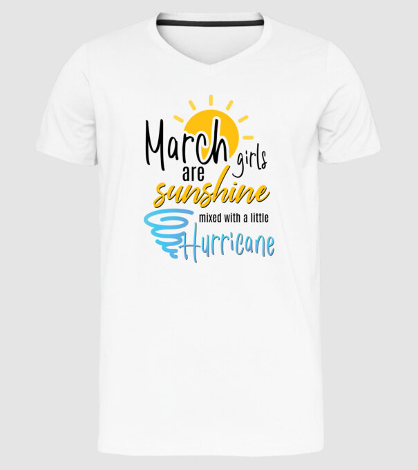 March Girls are Sunshine mixed with a little Hurricane model alb pe tricou