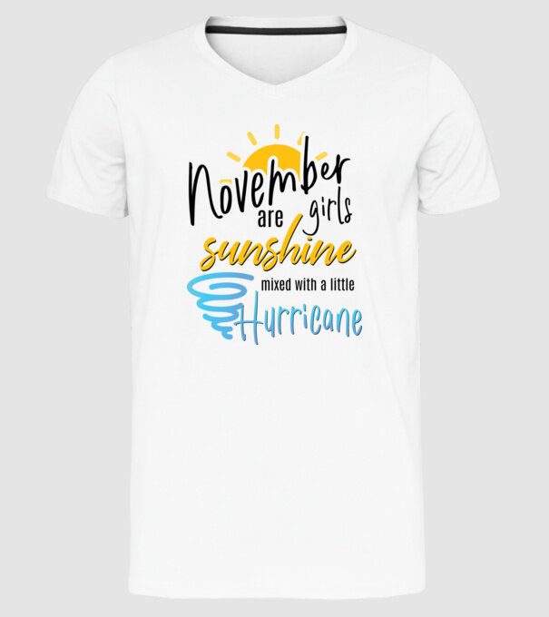 November Girls are Sunshine mixed with a little Hurricane model alb pe tricou