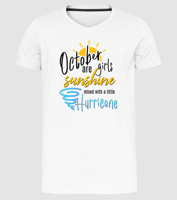 October Girls are Sunshine mixed with a little Hurricane model alb pe tricou