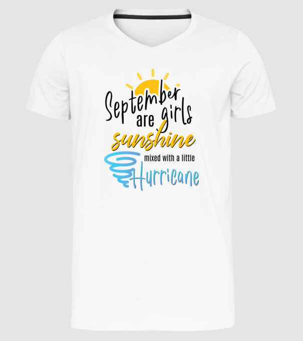 September Girls are Sunshine mixed with a little Hurricane model alb pe tricou