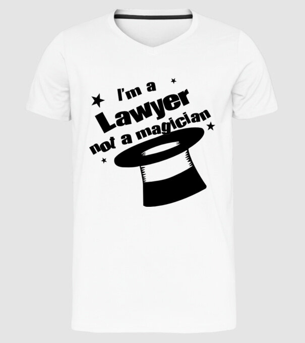 'I''m a lawyer not a magician' model alb pe tricou