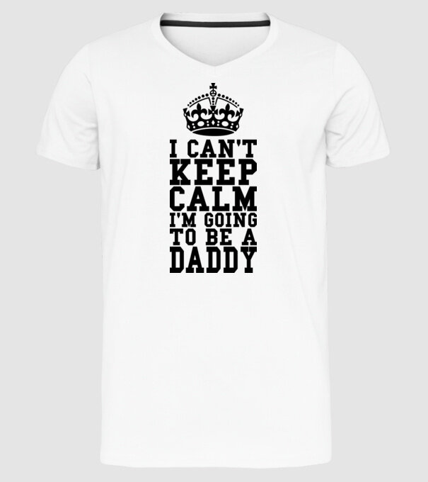 'I can''t keep calm, I''m going to be a daddy' model alb pe tricou