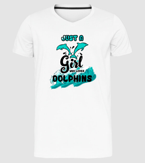 Just a girl who loves dolphins model alb pe tricou