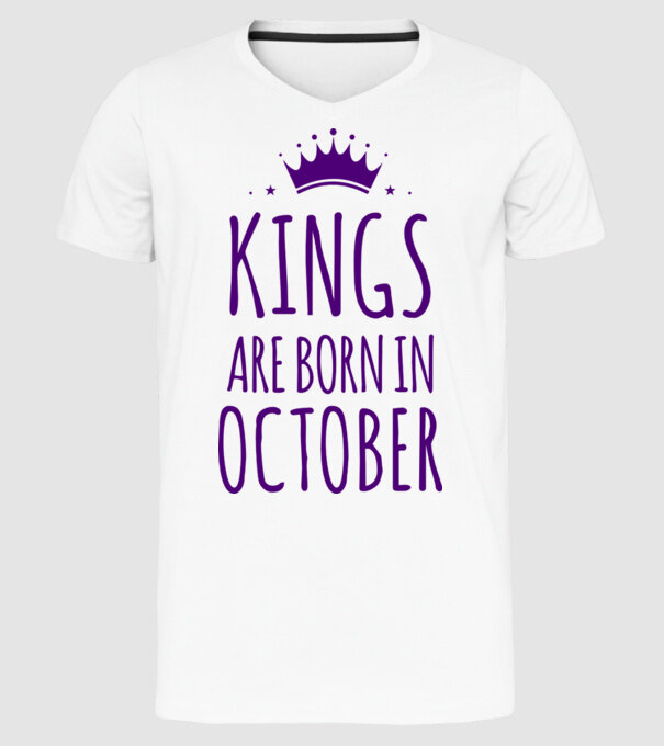 Kings are born in - October model alb pe tricou
