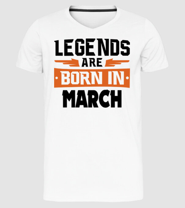 Legends are born in March model alb pe tricou