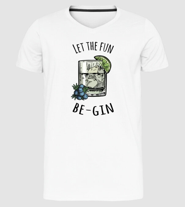 Let the fun be gin model alb pe tricou