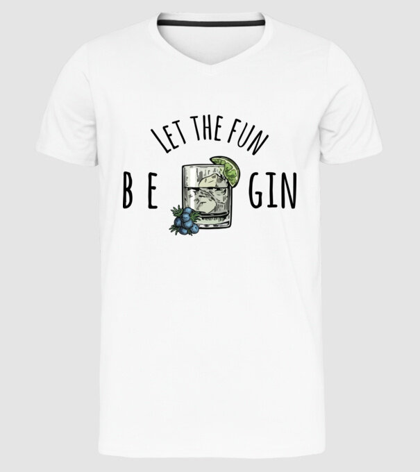 Let the fun be gin model alb pe tricou