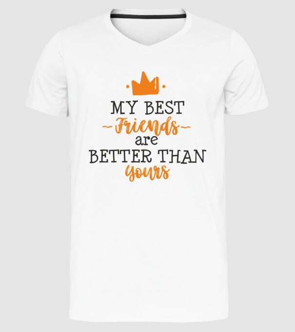 my best friends are better than yours model alb pe tricou