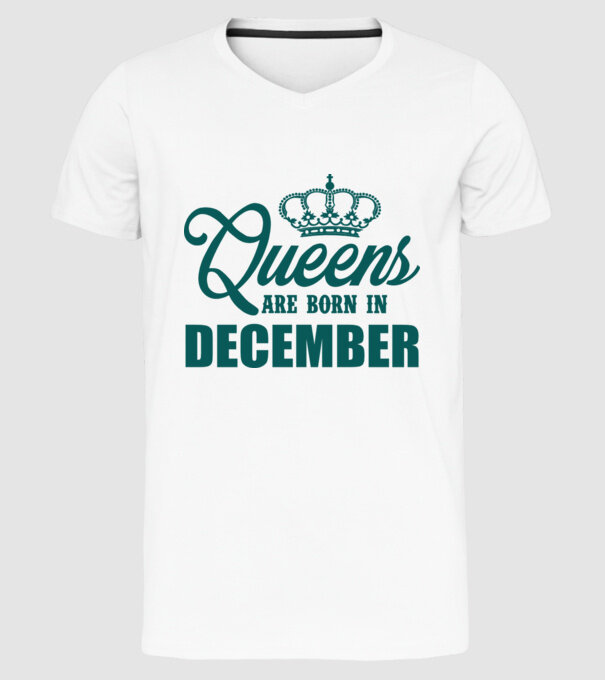 Queens are born in - December model alb pe tricou