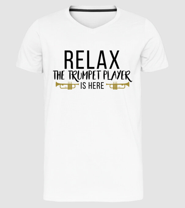 Relax the trumpet player is here model alb pe tricou