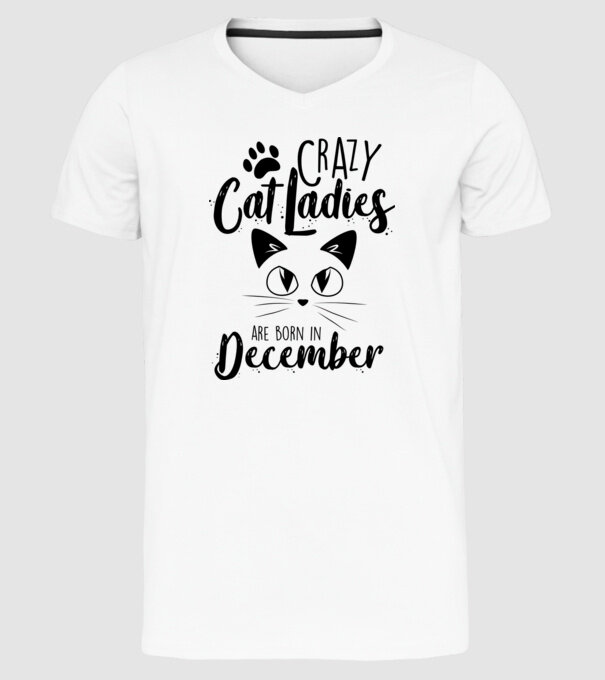 Crazy Cat Ladies are born in December model alb pe tricou