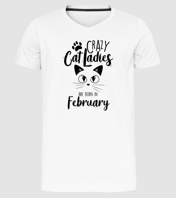 Crazy Cat Ladies are born in February model alb pe tricou