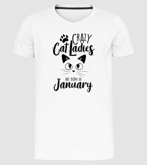 Crazy Cat Ladies are born in January model alb pe tricou