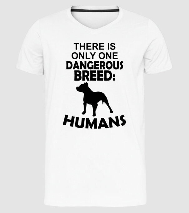 There is only one dangerous breed model alb pe tricou