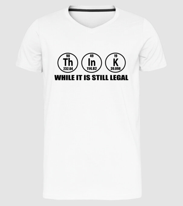 Think while it is still legal model alb pe tricou