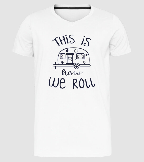 This is how we roll model alb pe tricou