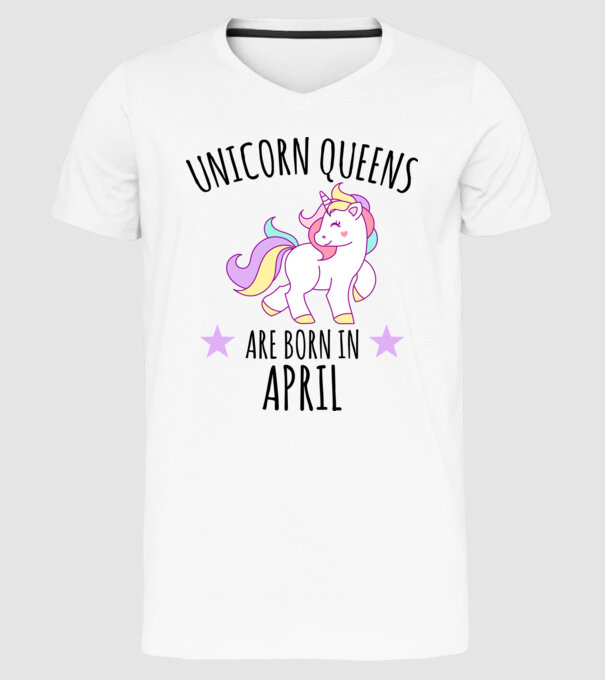 Unicorn queens are born in - April model alb pe tricou