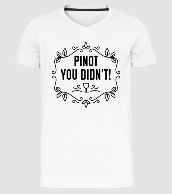Wine tasting team Pinot you didnt model alb pe tricou