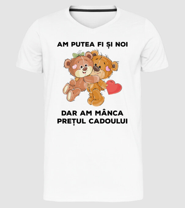 Am putea fi și noi, dar am mânca prețul cadoului model alb pe tricou