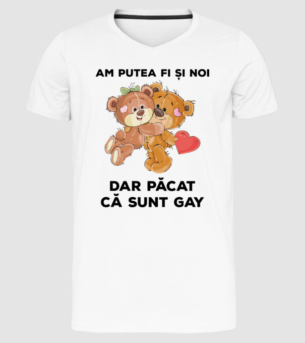 Am putea fi și noi, dar păcat că sunt gay model alb pe tricou