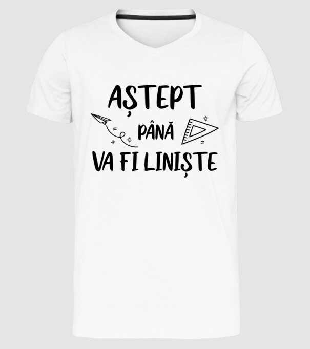 Aștept până va fi liniște model alb pe tricou