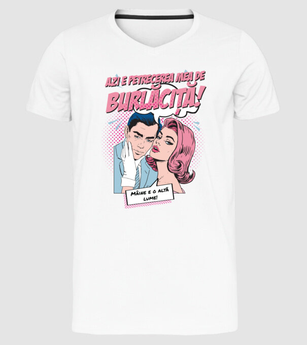 azi e petrecerea mea de burlăciță! Mâine e o altă lume! model alb pe tricou