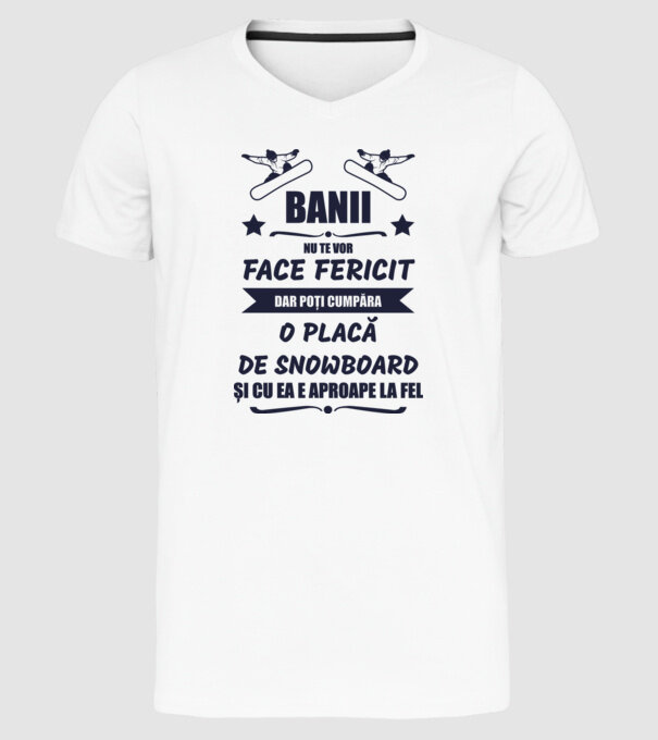 banii nu te vor face fericit, dar poți cumpăra o placă de snowboard și cu ea e aproape la fel model alb pe tricou