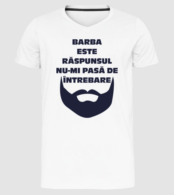 barba este răspunsul, nu-mi pasă de întrebare model alb pe tricou