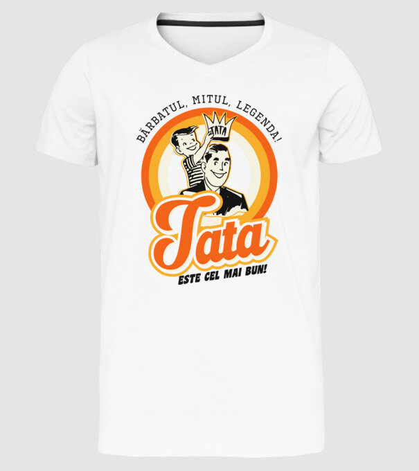 Bărbatul, mitul, legenda! Tata este cel mai bun! model alb pe tricou
