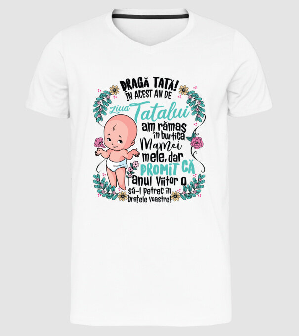 Dragă tată! În acest an de Ziua Tatălui am rămas în burtica mamei mele model alb pe tricou