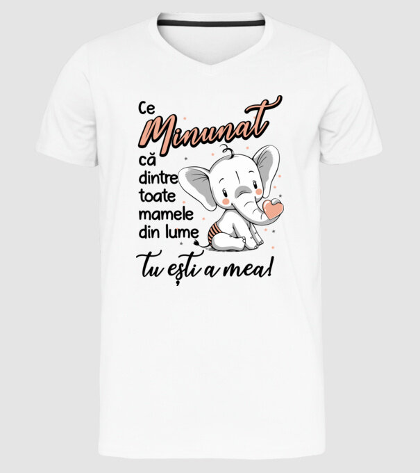 Ce minunat că dintre toate mamele din lume, tu ești a mea! model alb pe tricou