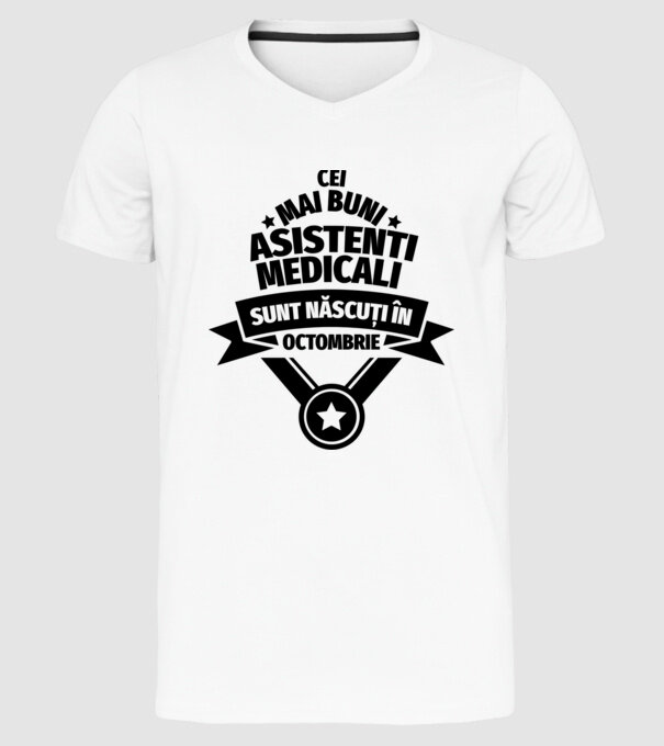 Cei mai buni asistenți medicali sunt născuți în Octombrie model alb pe tricou
