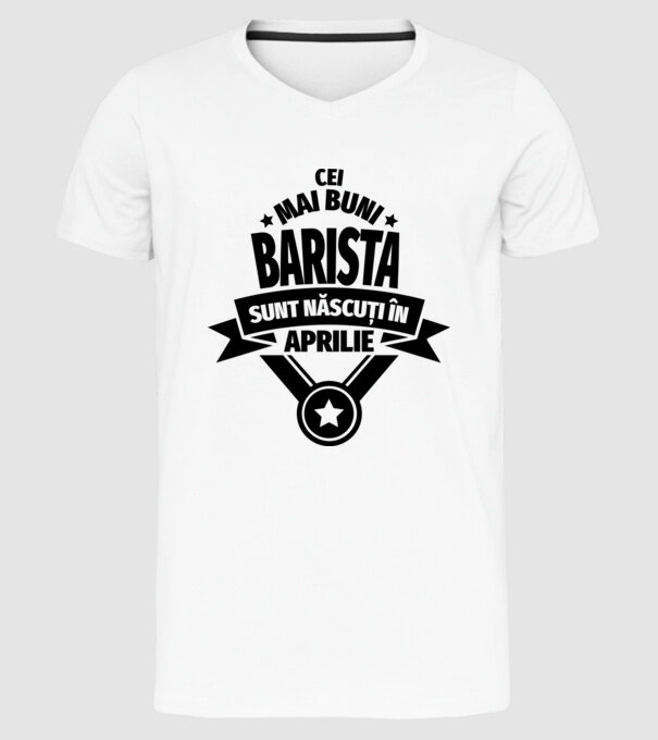Cei mai buni barista sunt născuți în aprilie model alb pe tricou