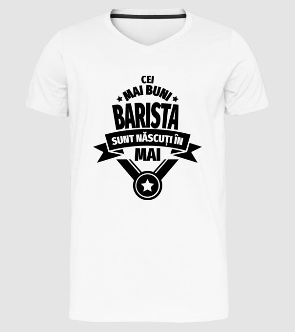 Cei mai buni barista sunt născuți în mai model alb pe tricou