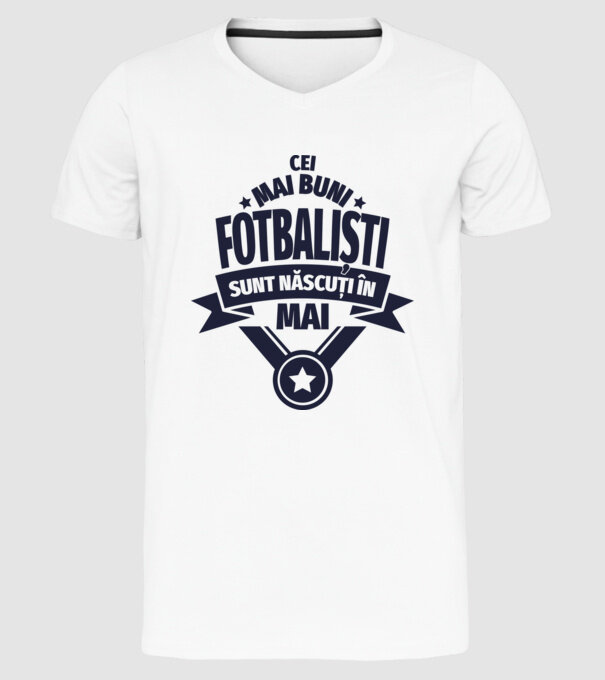 Cei mai buni fotbaliști sunt născuți în Mai model alb pe tricou