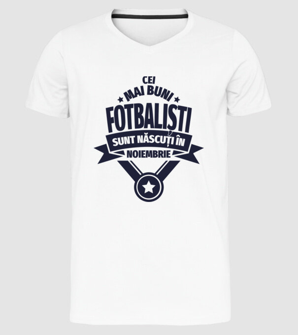 Cei mai buni fotbaliști sunt născuți în Noiembrie model alb pe tricou