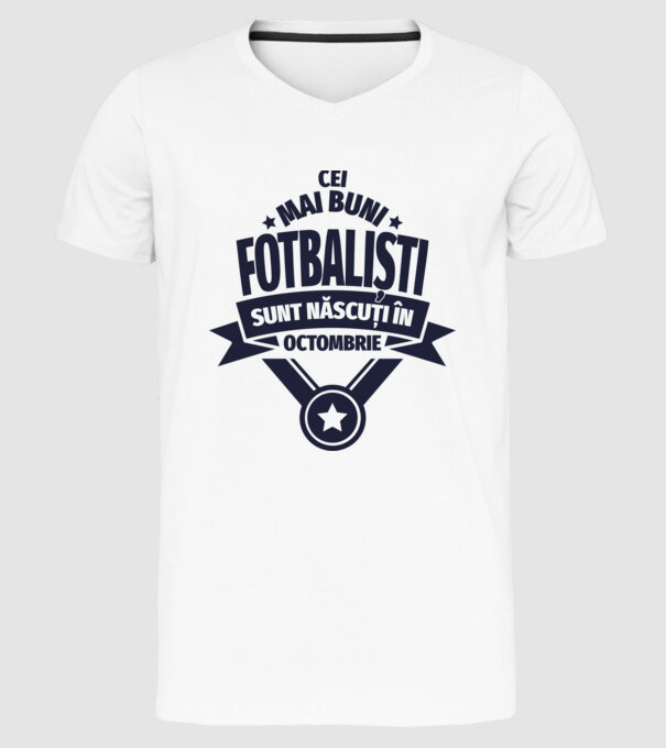 Cei mai buni fotbaliști sunt născuți în Octombrie model alb pe tricou