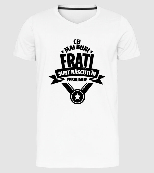 Cei mai buni frați sunt născuți în februarie. / Cele mai bune surori sunt născute în februarie. model alb pe tricou