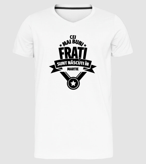 Cei mai buni frați sunt născuți în martie. / Cele mai bune surori sunt născute în martie. model alb pe tricou