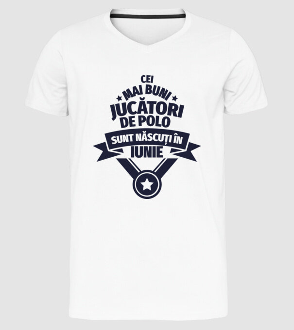 Cei mai buni jucători de polo sunt născuți în Iunie model alb pe tricou