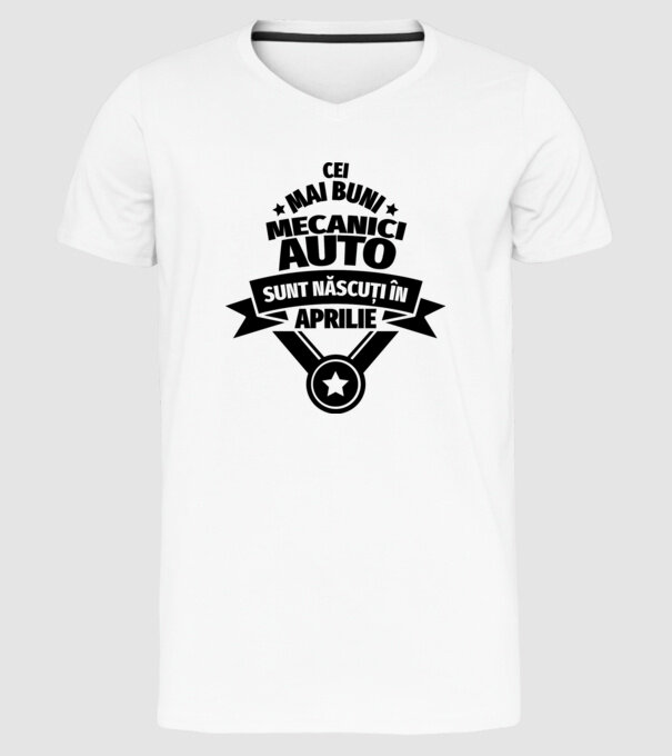 Cei mai buni mecanici auto sunt născuți în Aprilie model alb pe tricou