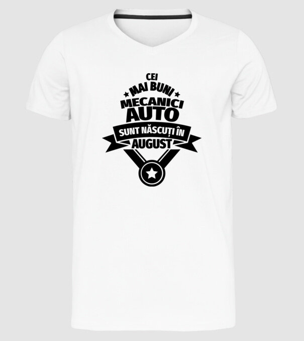 Cei mai buni mecanici auto sunt născuți în August model alb pe tricou