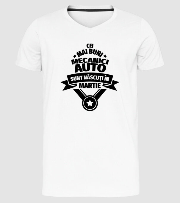 Cei mai buni mecanici auto sunt născuți în Martie model alb pe tricou