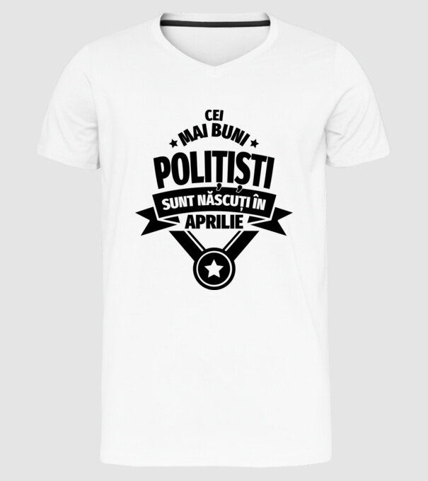 Cei mai buni polițiști sunt născuți în aprilie model alb pe tricou