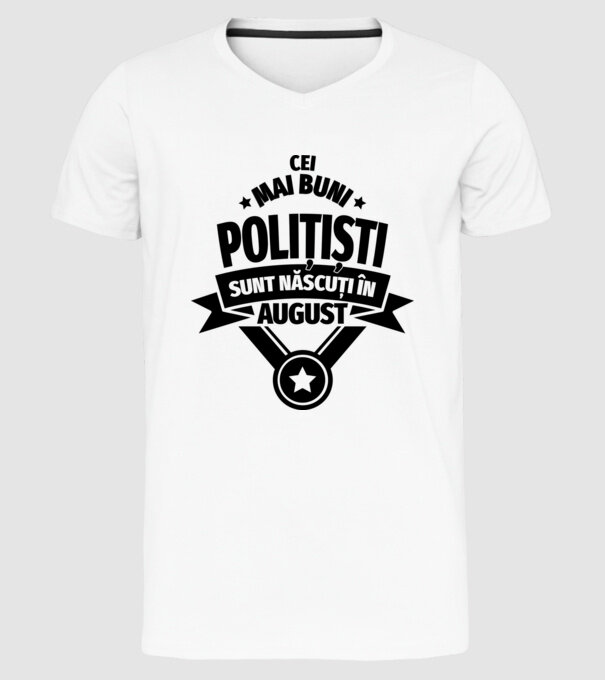 Cei mai buni polițiști sunt născuți în August model alb pe tricou