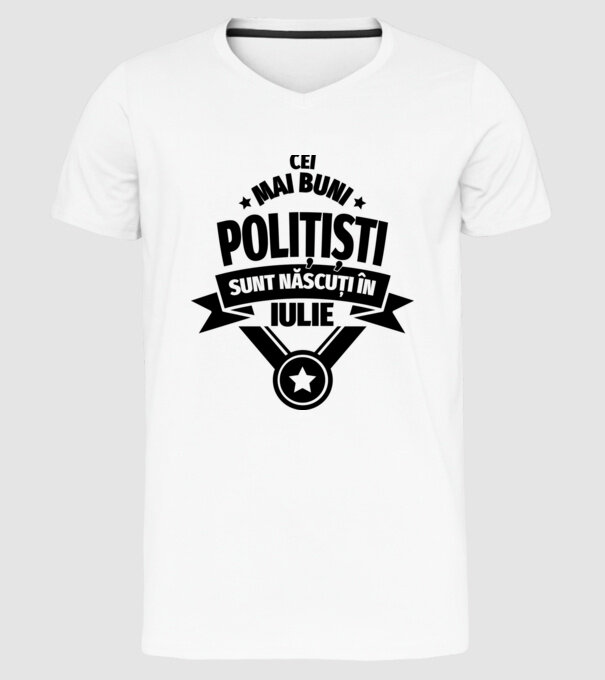 Cei mai buni polițiști sunt născuți în Iulie model alb pe tricou