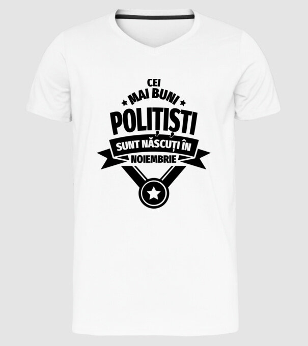 Cei mai buni polițiști sunt născuți în Noiembrie model alb pe tricou