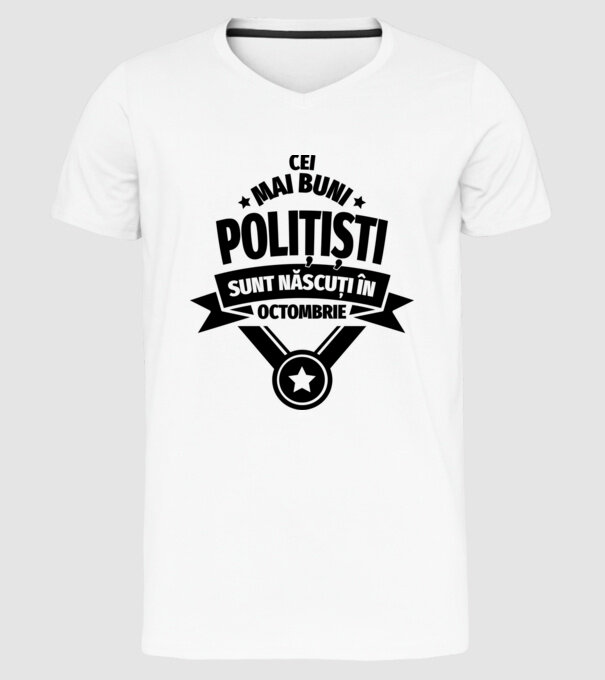 Cei mai buni polițiști sunt născuți în Octombrie model alb pe tricou
