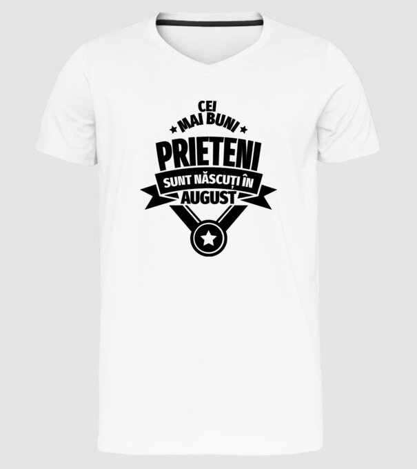 Cei mai buni prieteni sunt născuți în august model alb pe tricou