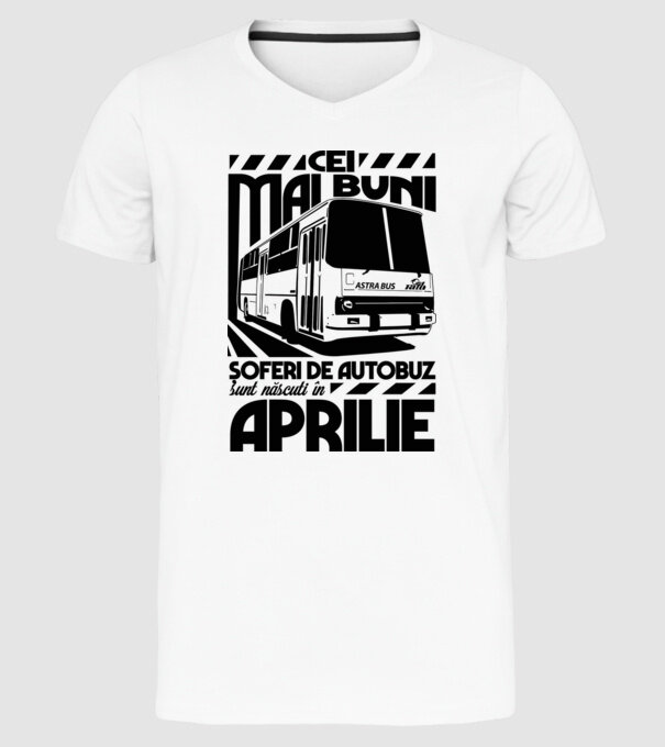 Cei mai buni șoferi de autobuz sunt născuți în Aprilie model alb pe tricou